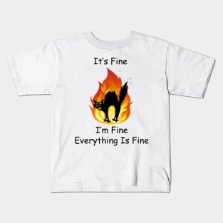 It's Fine I'm Fine Everything Is Fine Funny Cat Lover Gifts Shirt Kids T-Shirt